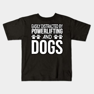 Easily Distracted By Powerlifting And Dogs Kids T-Shirt